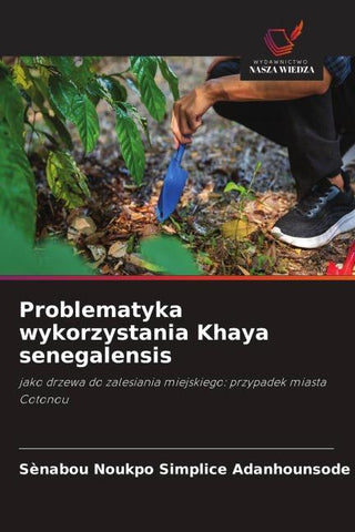 Problematyka wykorzystania Khaya senegalensis