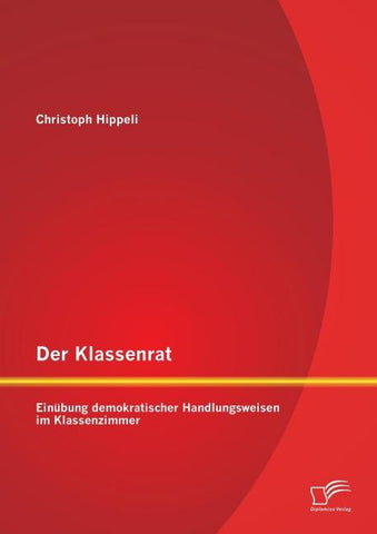 Der Klassenrat: Einübung demokratischer Handlungsweisen im Klassenzimmer