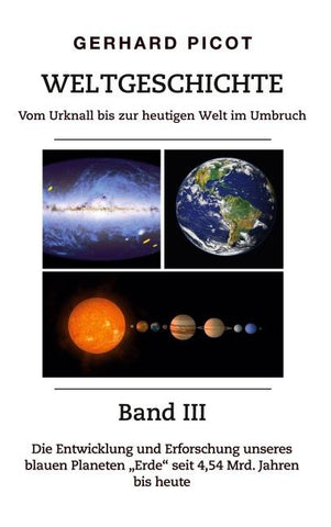 Weltgeschichte - Vom Urknall bis zur heutigen Welt im Umbruch - Band III