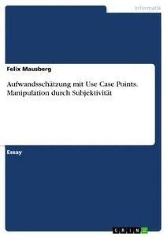 Aufwandsschätzung mit Use Case Points. Manipulation durch Subjektivität
