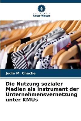 Die Nutzung sozialer Medien als Instrument der Unternehmensvernetzung unter KMUs