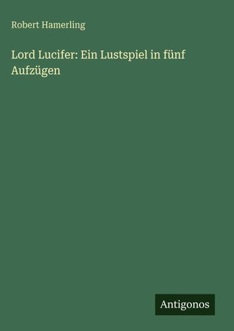 Lord Lucifer: Ein Lustspiel in fünf Aufzügen