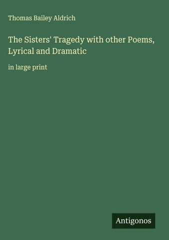The Sisters' Tragedy with other Poems, Lyrical and Dramatic