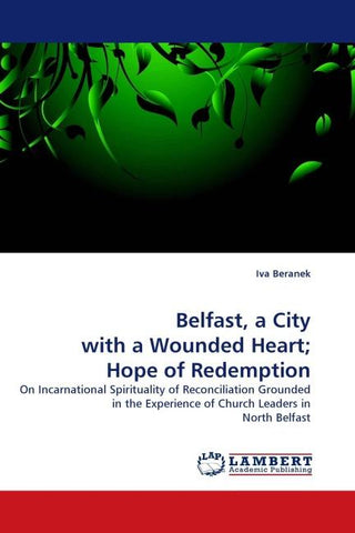 Belfast, a City with a Wounded Heart; Hope of Redemption