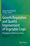 Growth Regulation and Quality Improvement of Vegetable Crops