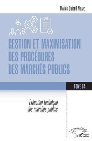 Gestion et maximisation des procédures des marchés publics Tome 4