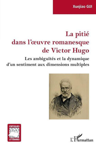 La pitié dans l'oeuvre romanesque de Victor Hugo