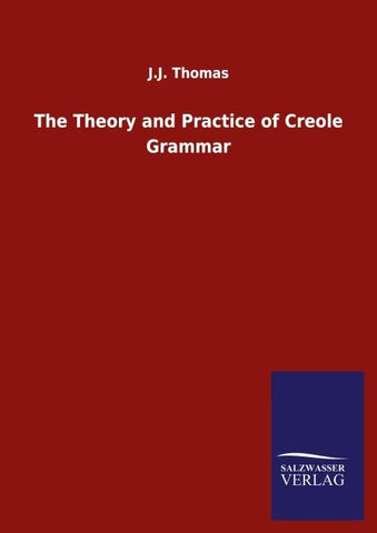 The Theory and Practice of Creole Grammar