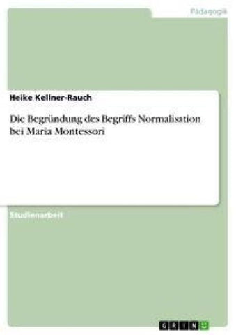Die Begründung des Begriffs Normalisation bei Maria Montessori
