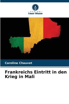 Frankreichs Eintritt in den Krieg in Mali