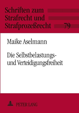 Die Selbstbelastungs- und Verteidigungsfreiheit