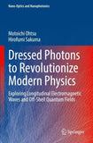 Dressed Photons to Revolutionize Modern Physics