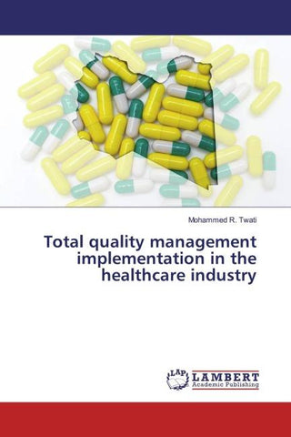 Total quality management implementation in the healthcare industry