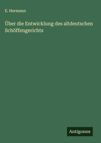 Über die Entwicklung des altdeutschen Schöffengerichts