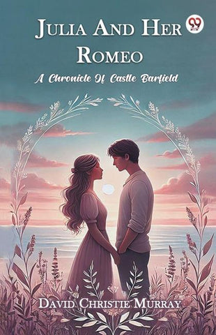 Julia And Her Romeo A Chronicle Of Castle Barfield
