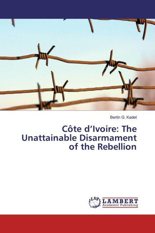 Côte d'Ivoire: The Unattainable Disarmament of the Rebellion