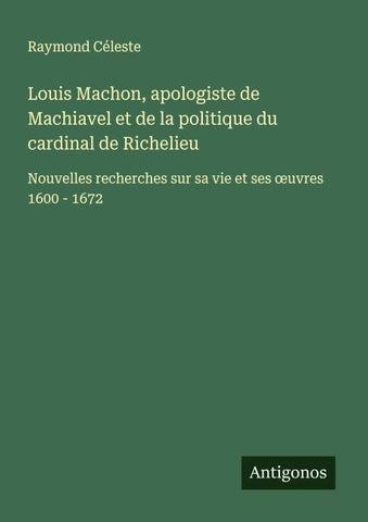 Louis Machon, apologiste de Machiavel et de la politique du cardinal de Richelieu