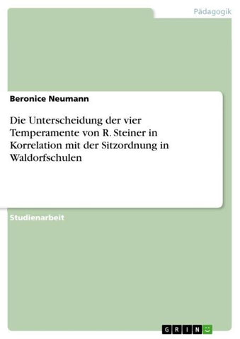 Die Unterscheidung der vier Temperamente von  R. Steiner in Korrelation mit der Sitzordnung in Waldorfschulen