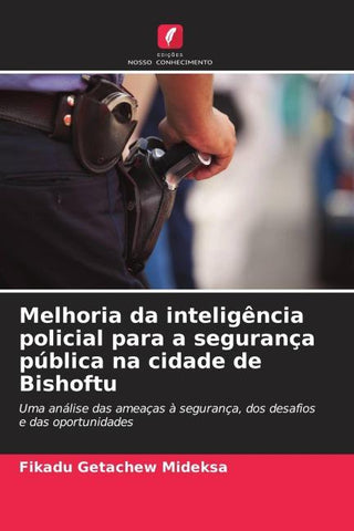 Melhoria da inteligência policial para a segurança pública na cidade de Bishoftu