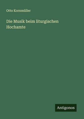 Die Musik beim liturgischen Hochamte