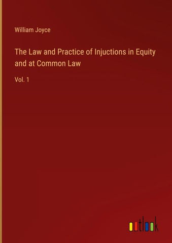 The Law and Practice of Injuctions in Equity and at Common Law