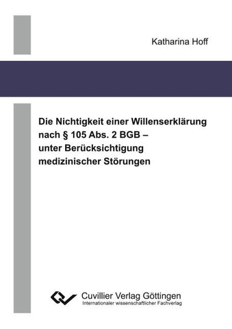 Die Nichtigkeit einer Willenserklärung nach § 105 Abs. 2 BGB - unter Berücksichtigung medizinischer Störungen