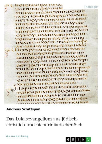 Das Lukasevangelium aus jüdisch-christlich und nichttrinitarischer Sicht