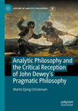 Analytic Philosophy and the Critical Reception of John Dewey’s Pragmatic Philosophy