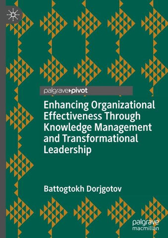 Enhancing Organizational Effectiveness Through Knowledge Management and Transformational Leadership