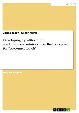 Developing a plattform for student-business-interaction. Business plan for "getconnected.ch"