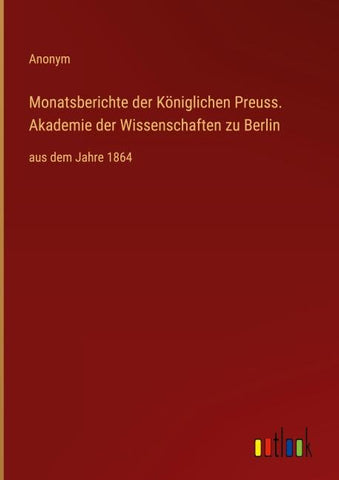 Monatsberichte der Königlichen Preuss. Akademie der Wissenschaften zu Berlin
