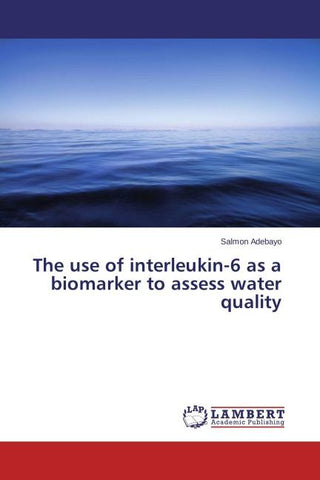 The use of interleukin-6 as a biomarker to assess water quality