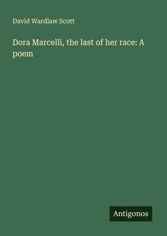 Dora Marcelli, the last of her race: A poem