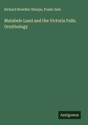 Matabele Land and the Victoria Falls. Ornithology