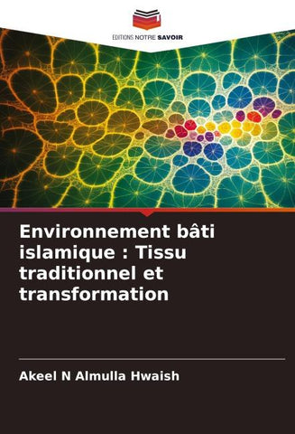 Environnement bâti islamique : Tissu traditionnel et transformation
