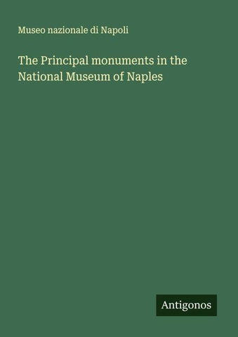 The Principal monuments in the National Museum of Naples