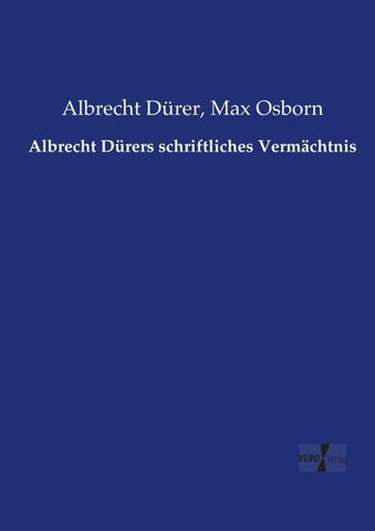 Albrecht Dürers schriftliches Vermächtnis