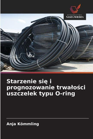Starzenie si¿ i prognozowanie trwa¿o¿ci uszczelek typu O-ring