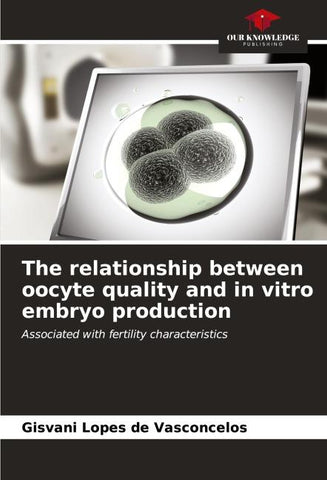 The relationship between oocyte quality and in vitro embryo production