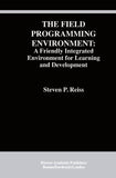 The Field Programming Environment: A Friendly Integrated Environment for Learning and Development