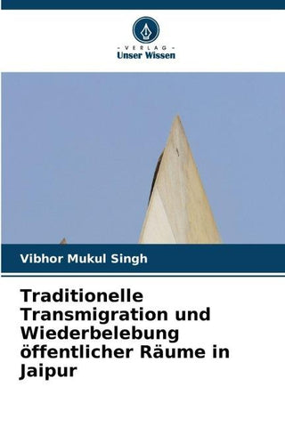 Traditionelle Transmigration und Wiederbelebung öffentlicher Räume in Jaipur