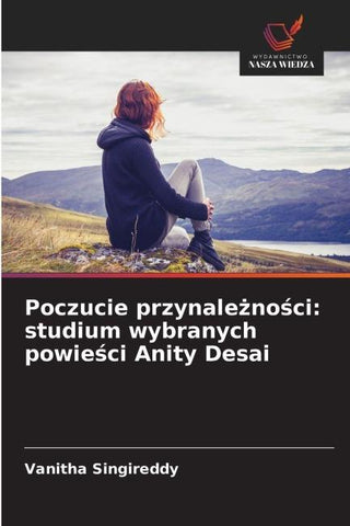 Poczucie przynale¿no¿ci: studium wybranych powie¿ci Anity Desai