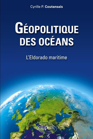 Géopolitique des océans. L'Eldorado maritime