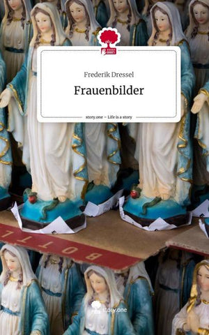 Frauenbilder. Life is a Story - story.one