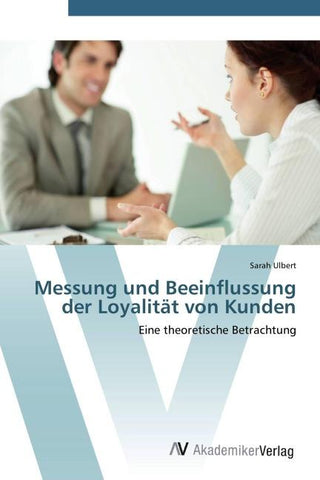 Messung und Beeinflussung der Loyalität von Kunden
