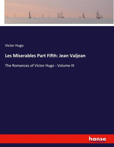 Les Miserables Part Fifth: Jean Valjean