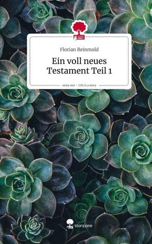 Ein voll neues Testament Teil 1. Life is a Story - story.one