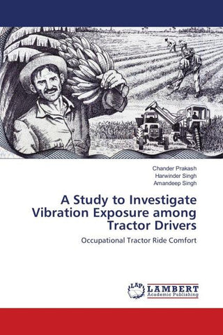 A Study to Investigate Vibration Exposure among Tractor Drivers
