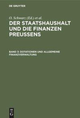 Der Staatshaushalt und die Finanzen Preussens / Dotationen und Allgemeine Finanzverwaltung
