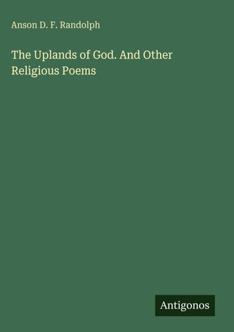 The Uplands of God. And Other Religious Poems